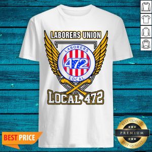 Official Laborers Union Laborers 472 Local 472 Shirt