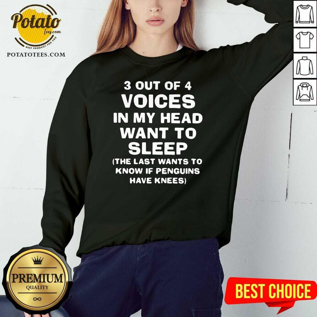 Awesome 3 Out Of 4 Voices In My Head Want To Sleep Shirt