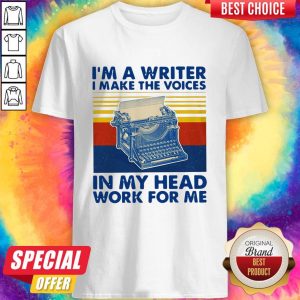 I’m A Writer I Make The Voices In My Head Work For Me Vintage Shirt