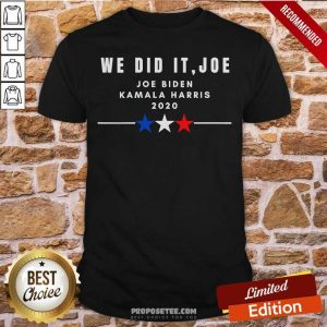 Perfect We Did It Joe Joe Biden Kamala Harris 2020 Election Shirt