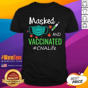 Nice Masked And Vaccinated CNA Life Shirt