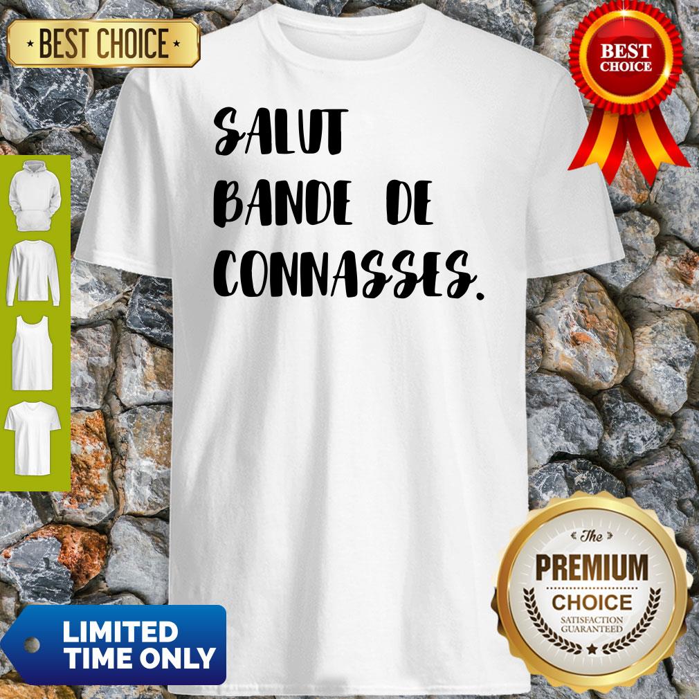 Top Salut Bande De Connasses Shirt