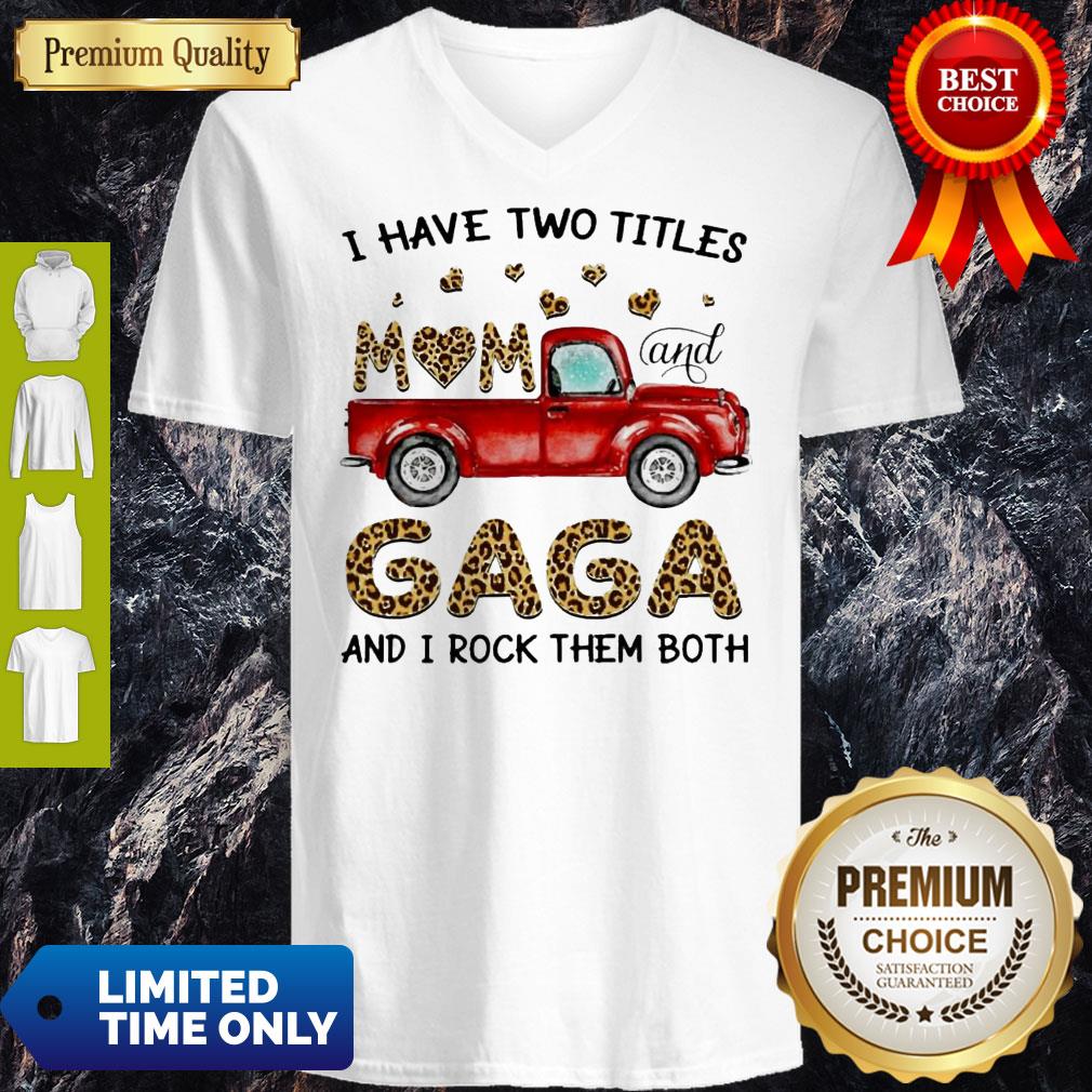 Funny I Have Two Titles Mom And Gaga And I Rock Them Both Shirt