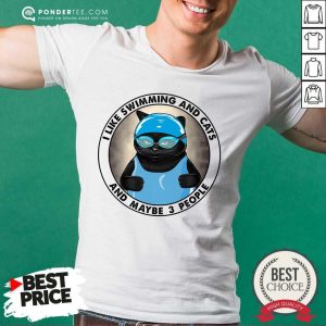 I Like Swimming And Cats And Maybe 3 People Shirt
