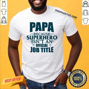 Papa Superhero Isnt An Official Job Title Shirt