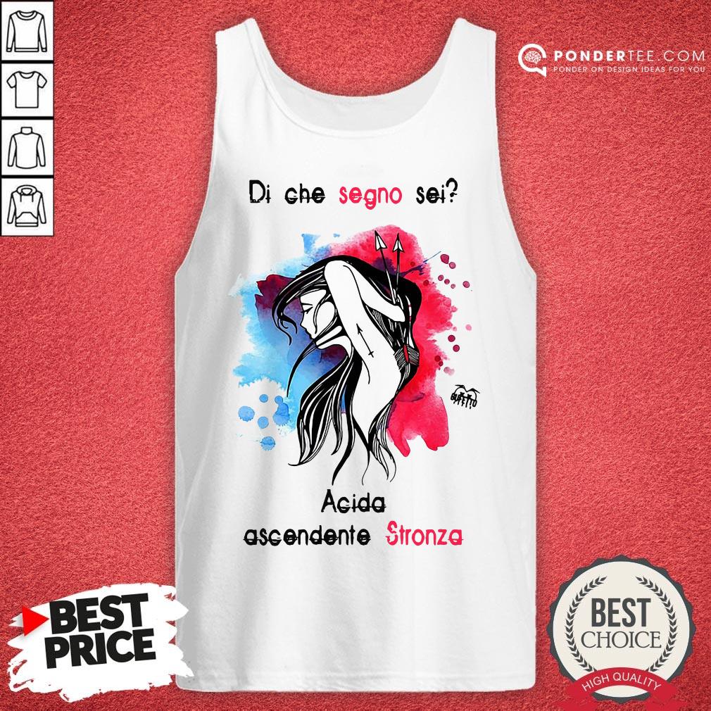 Di Che Segno Sei Acida Ascendente Stronza Shirt