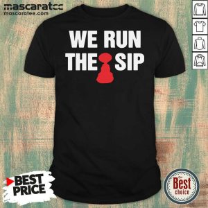 Nice We Run The Sip Shirt