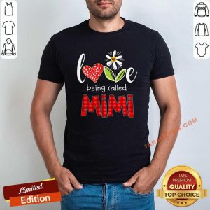 Love Being Called Mimi Shirt