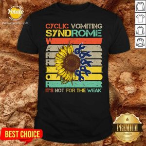Original Cyclic Vomiting Syndrome Warrior It Is Not For The Weak Sunflower Shirt