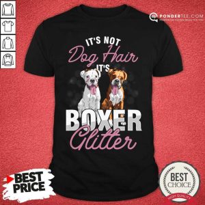 Dog Lover It's Not Dog Hair It's Boxer Glitter Shirt