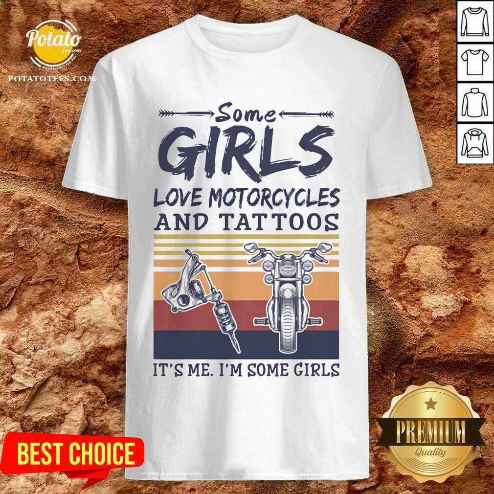 Some Girls Love Motorcycles And Tattoos Shirt