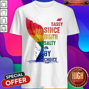Awesome LGBT Sassy Since Birth Salty By Choice Shirt