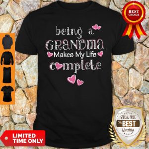 Official Being A Grandma Makes My Life Complete Shirt