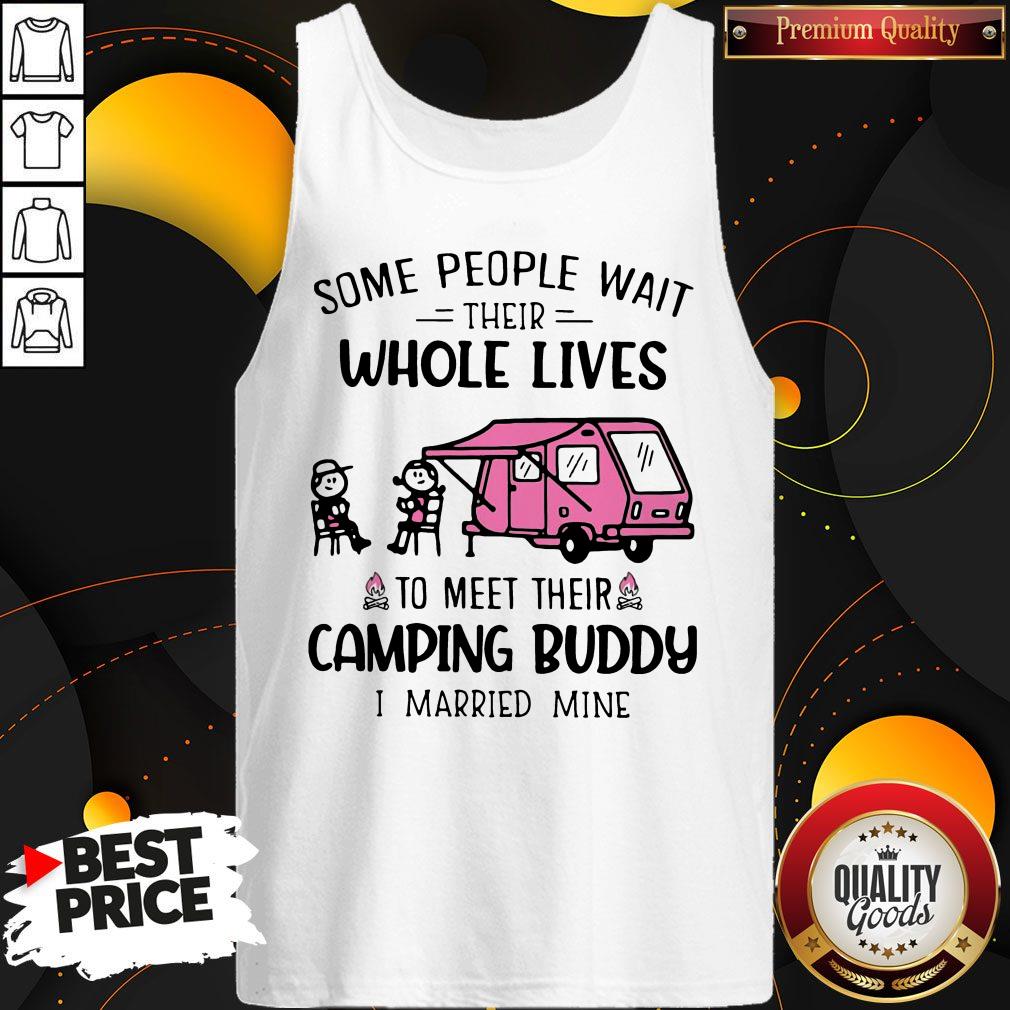 some-people-wait-their-whole-lives-to-meet-their-camping-buddy-i-married-mine-tank-top.jpg
