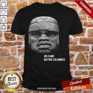 Original We Came Before Columbus Shirt