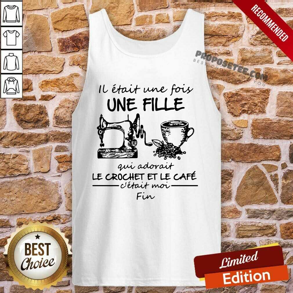 Good IL Était Une Fois Une Fille Gui Adovait Le Crochet Et Le Café Shirt