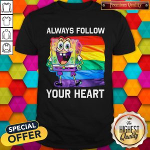 Official LGBT SpongeBob Always Follow Your Heart Shirt