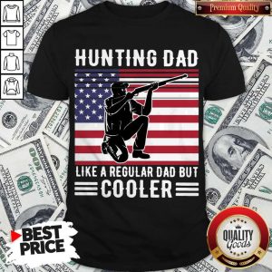 Hunting Dad Like A Regular Dad But Cooler American Flag Shirt