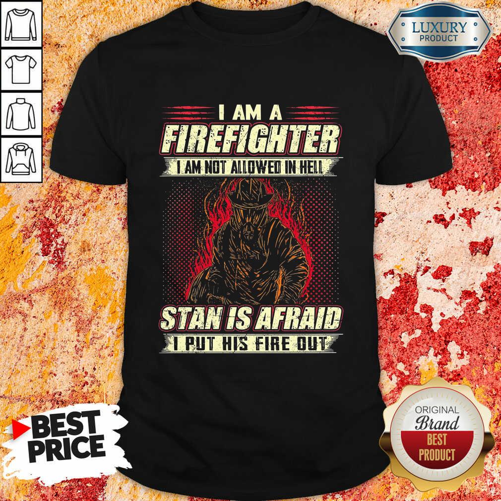 A Firefighter Stan Is Afraid Shirt