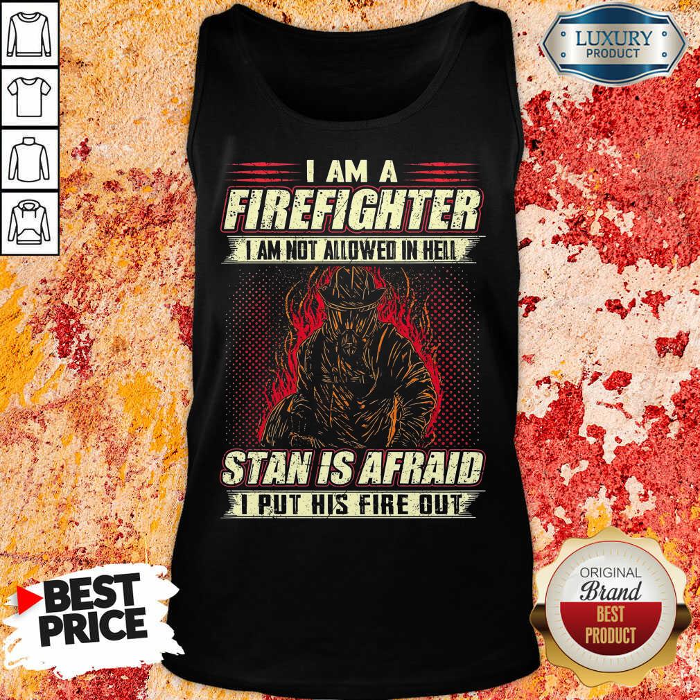 A Firefighter Stan Is Afraid Shirt