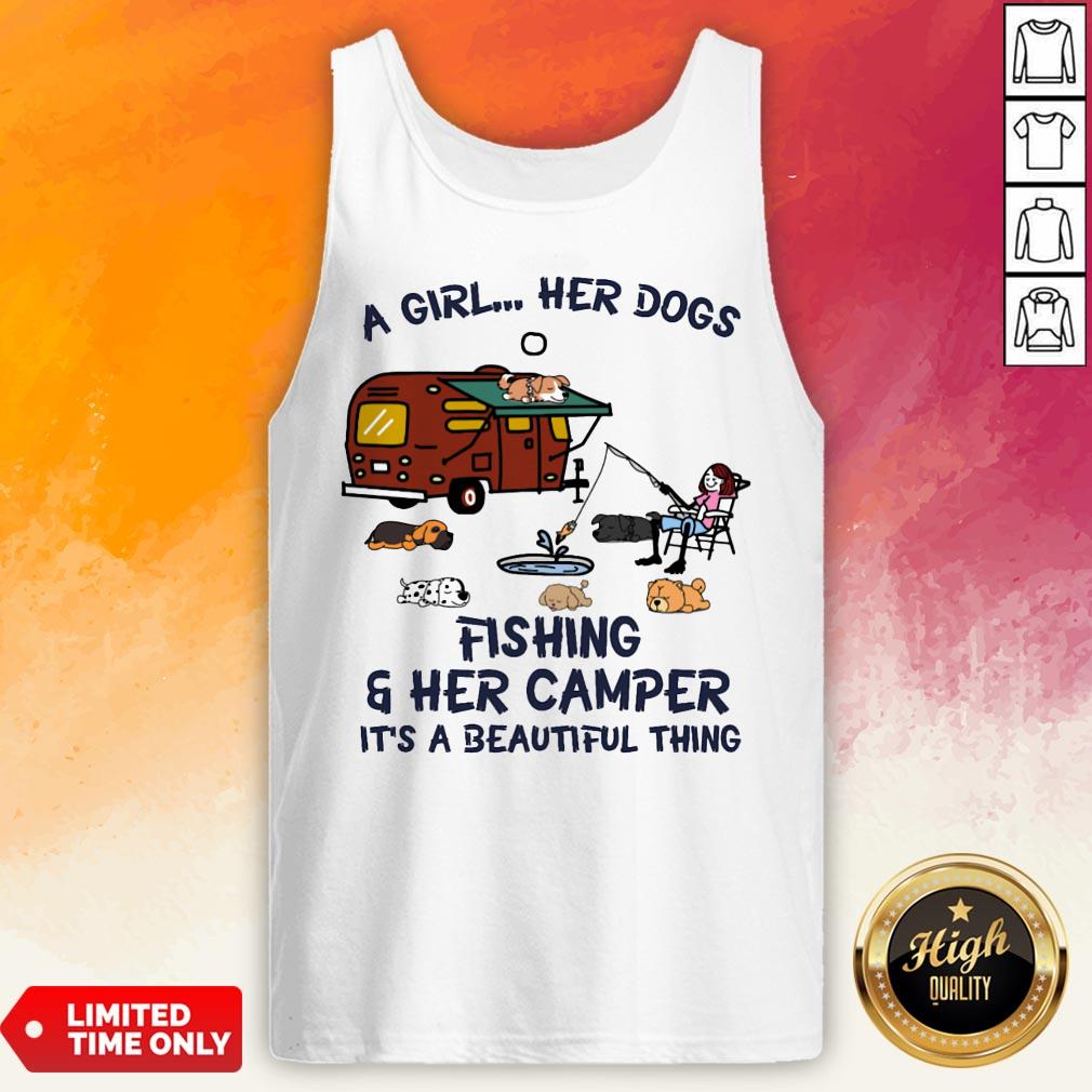A Girl Her Dogs Fishing And Her Camper Its A Beautiful Thing Shirt