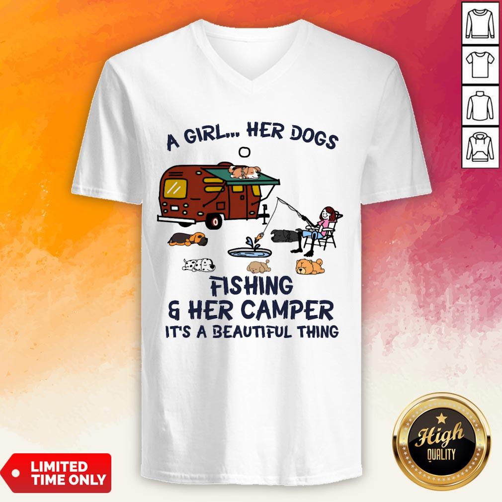 A Girl Her Dogs Fishing And Her Camper Its A Beautiful Thing Shirt
