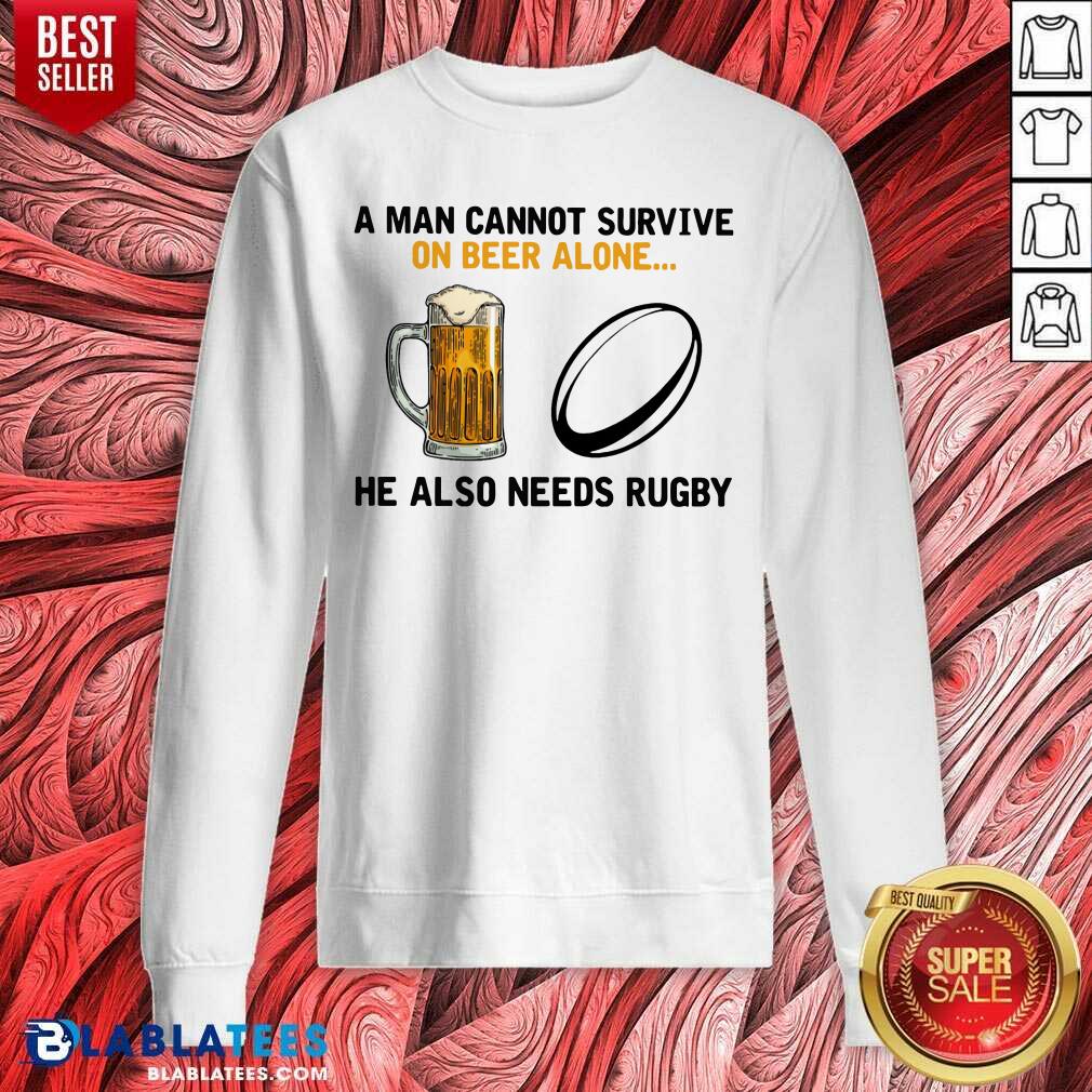 A Man Cannot Survive On Beer Alone He Also Needs Rugby Shirt