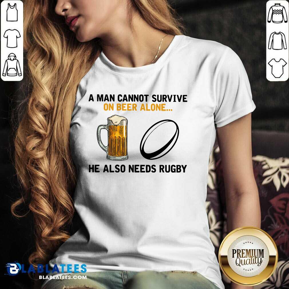 A Man Cannot Survive On Beer Alone He Also Needs Rugby Shirt