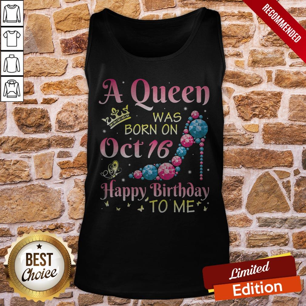 A Queen Was Born On October 16 Happy Birthday Me You Mommy Shirt