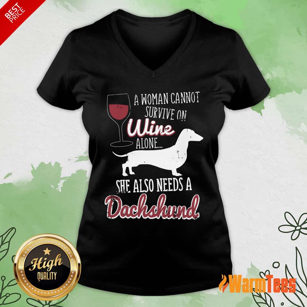 A Woman Cannot Survive On Wine Alone She Also Needs A Dachshund Shirt