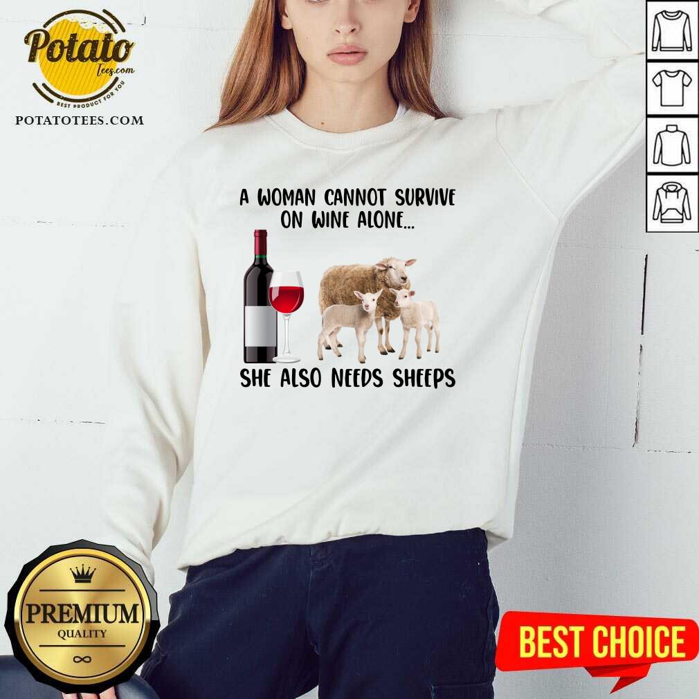 A Woman Cannot Survive On Wine Alone She Also Needs Sheeps Farmer Shirt