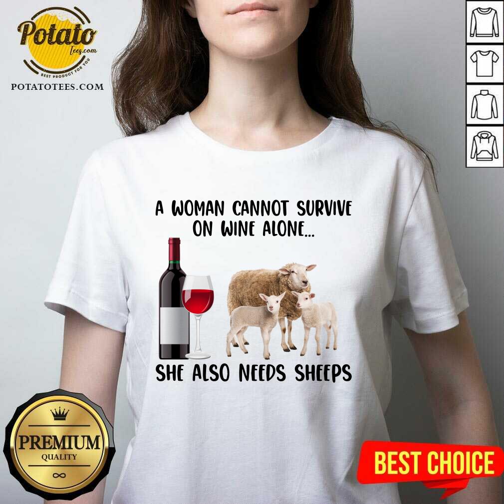 A Woman Cannot Survive On Wine Alone She Also Needs Sheeps Farmer Shirt