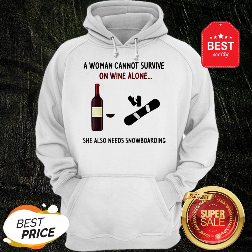 A Woman Cannot Survive On Wine Alone She Also Needs Snowboarding Shirt