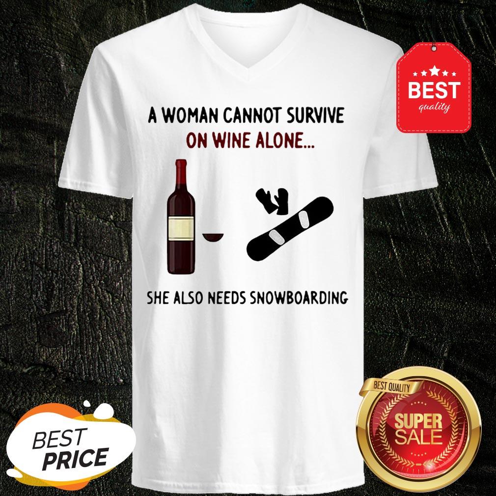 A Woman Cannot Survive On Wine Alone She Also Needs Snowboarding Shirt