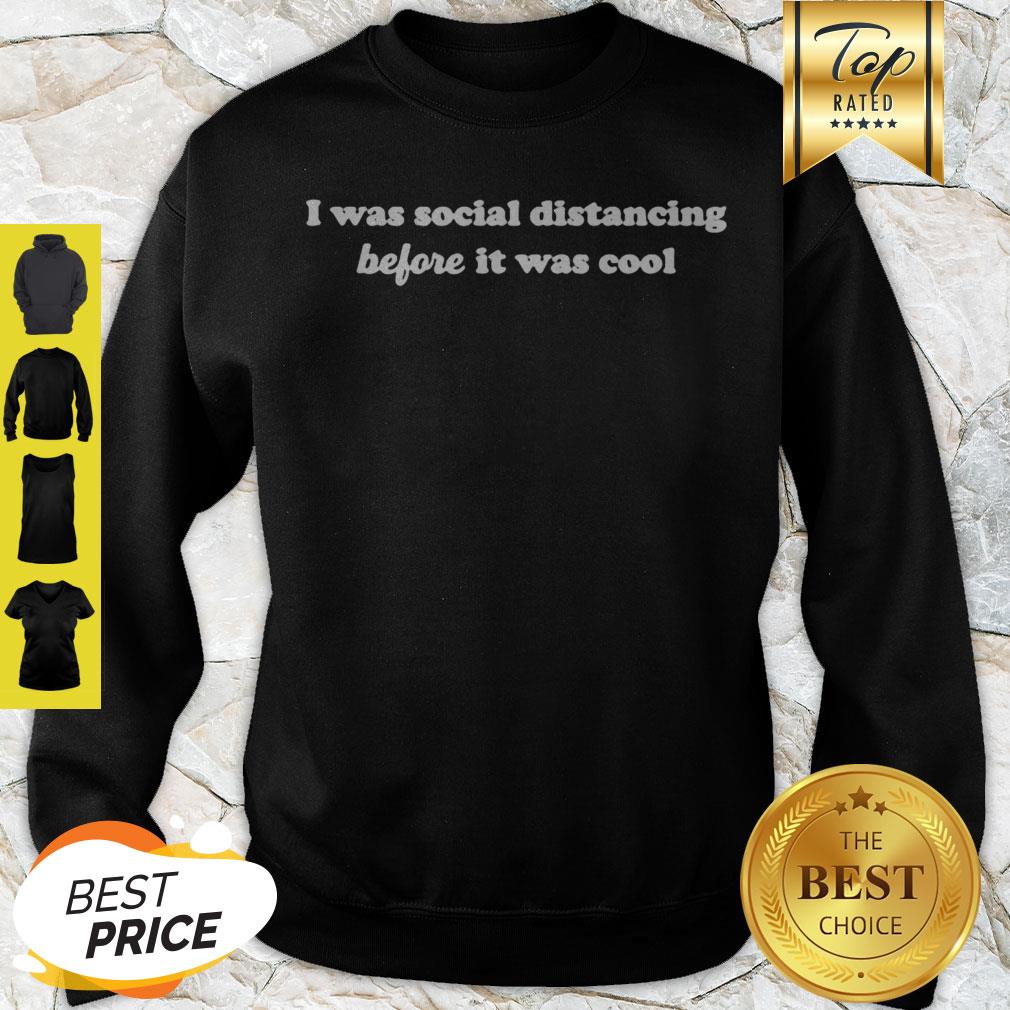 I Was Social Distancing Before It Was Cool Corona Shirt