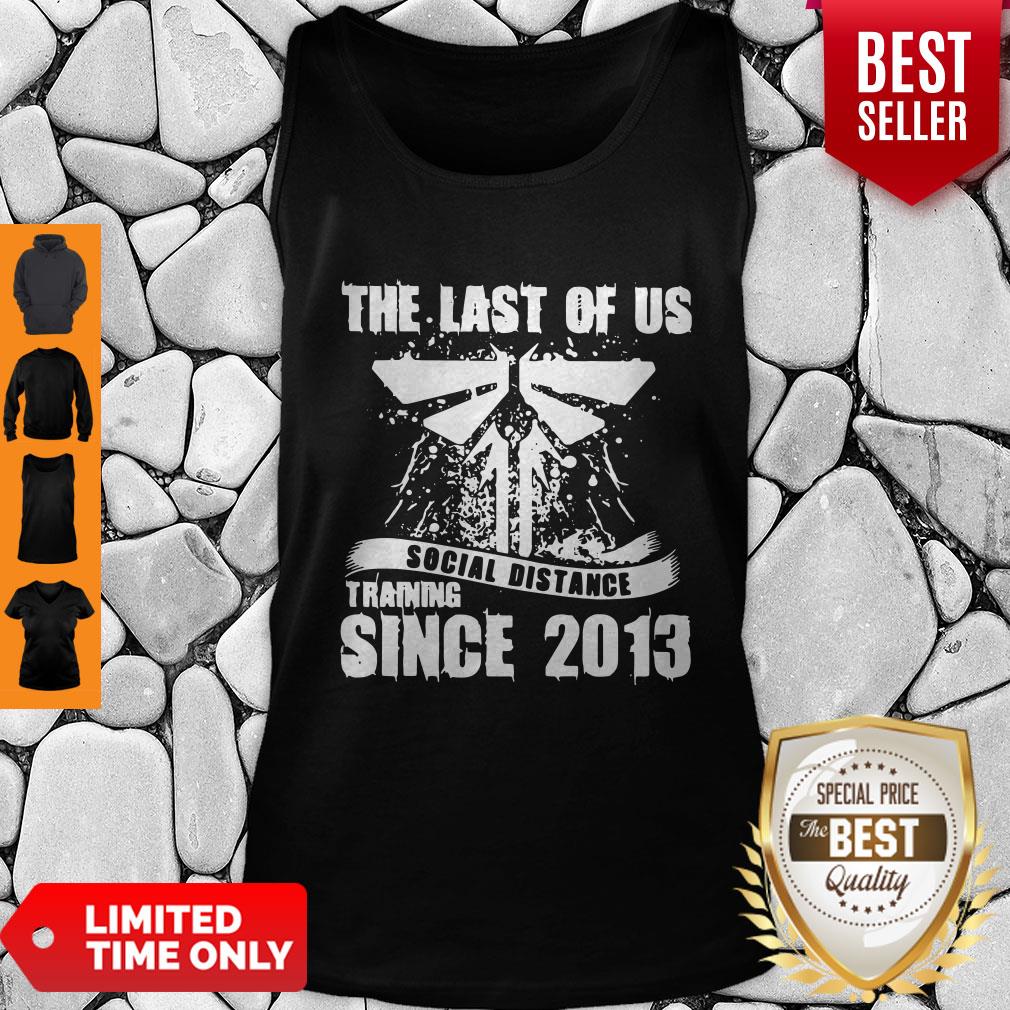 Official TLOU Social Distance Training Since 2013 Shirt