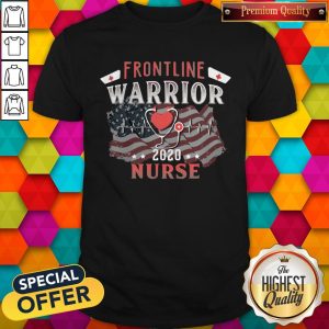 Nice Frontline Warrior Nurse 2020 Ear Piece American Flag Independence Day Shirt