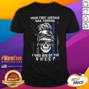 Top Skull Girl Your First Mistake Was Thinking I Was One Of The Sheep American Flag Shirt