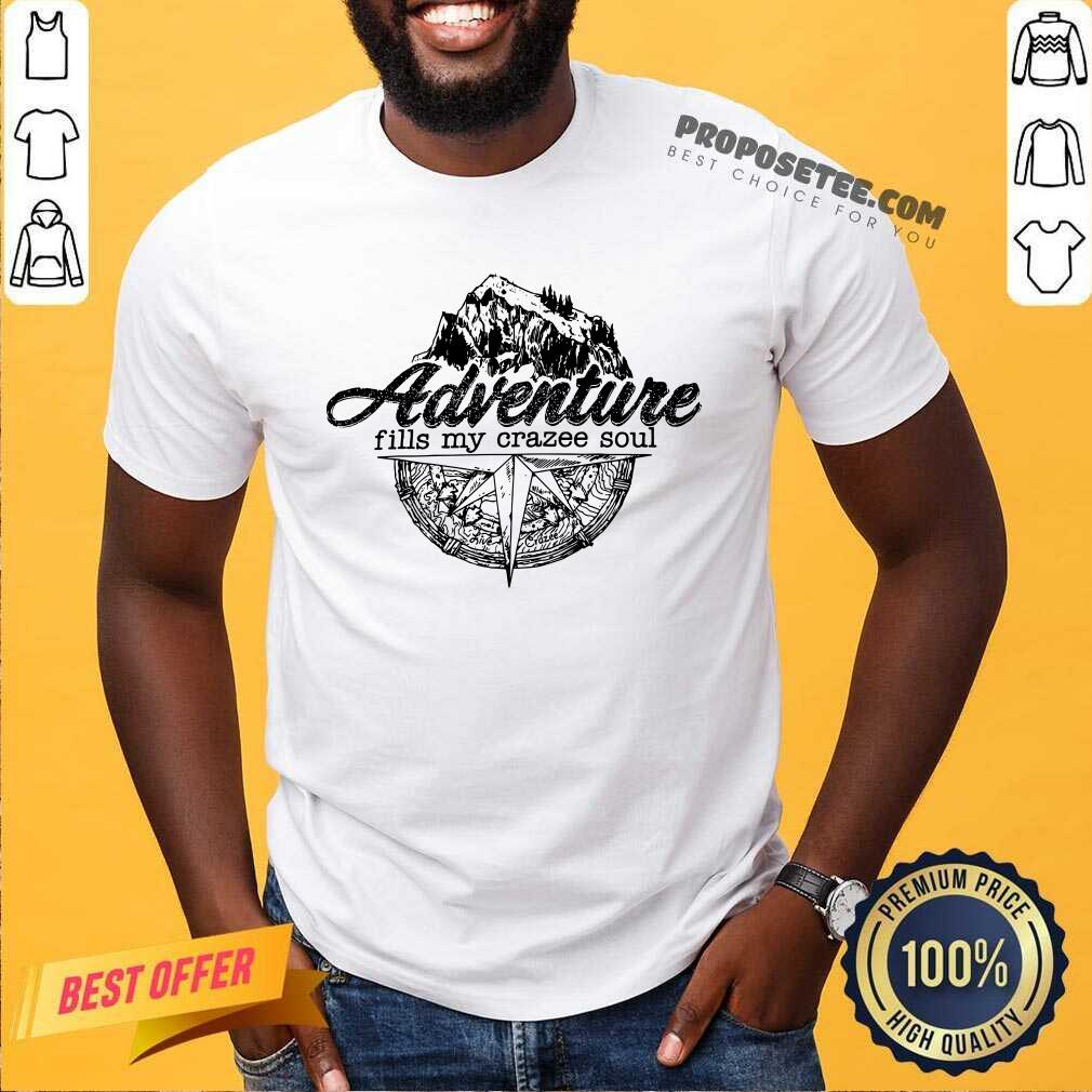 Adventure Fills My Crazze Soul Shirt