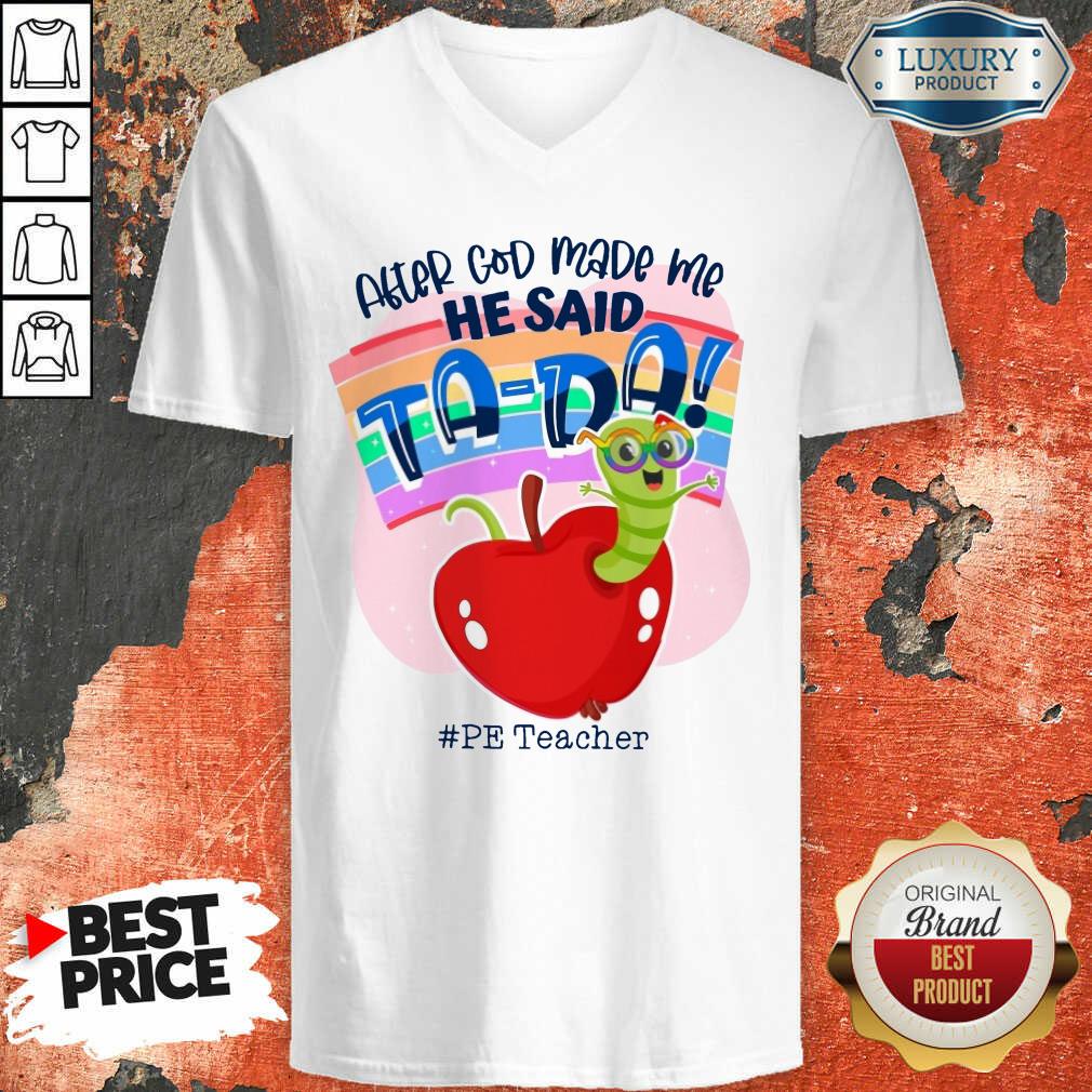 After God Made Me He Said TA DA PE Teacher Shirt