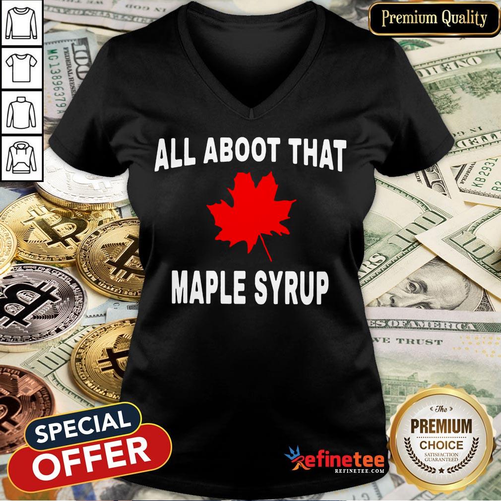 All Aboot That Maple Syrup Shirt