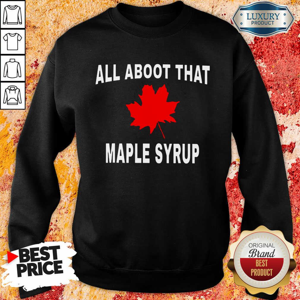 All About That Maple Syrup Shirt