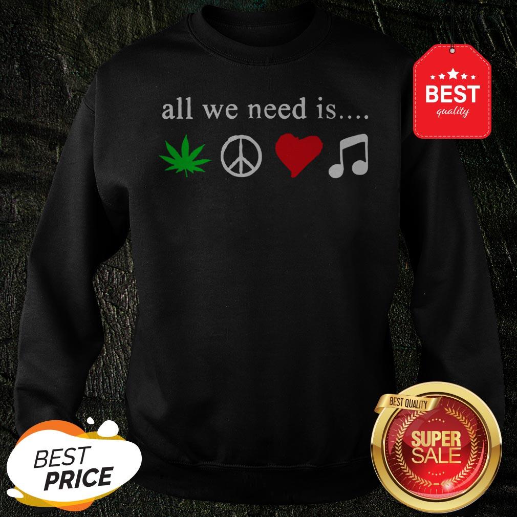 All We Need Is Cannabis Hippie Peace Sign Weed Love Music Shirt