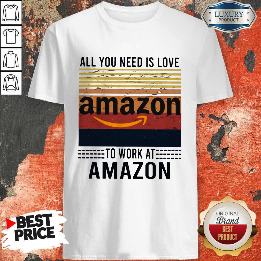 All You Need Is Love Amazon To Work Amazon Vintage Shirt
