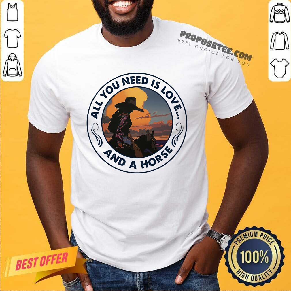 All You Need Is Love And A Horse Shirt
