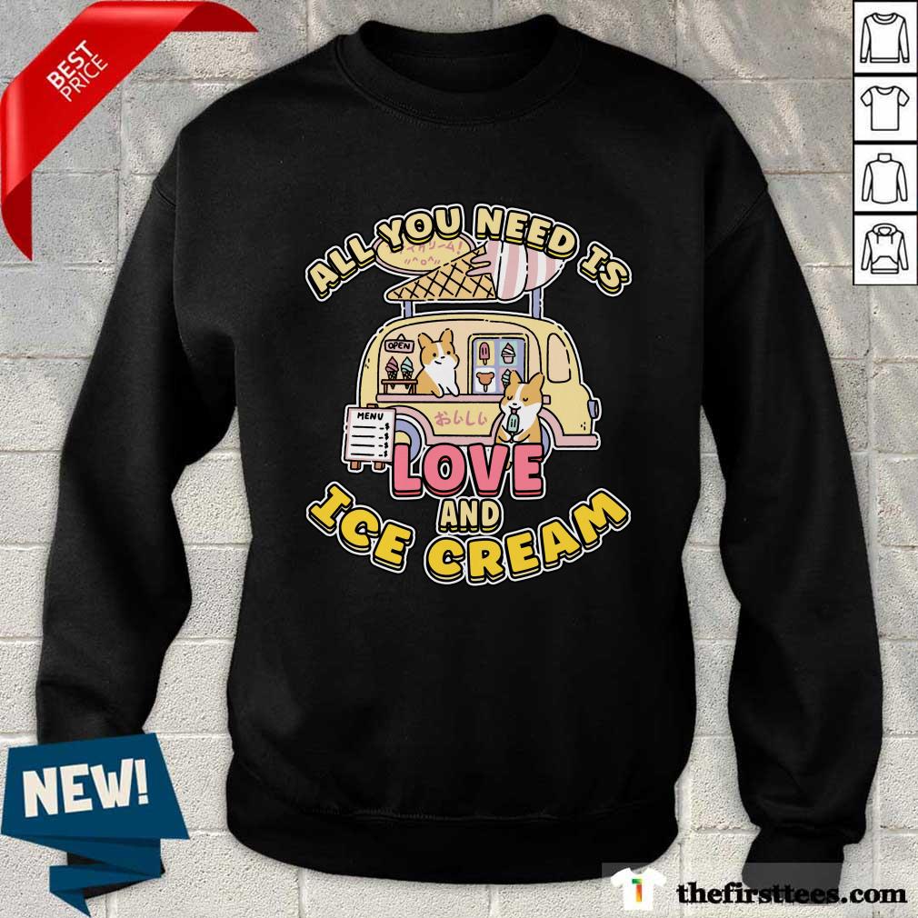 All You Need Is Love And Ice Cream Shirt
