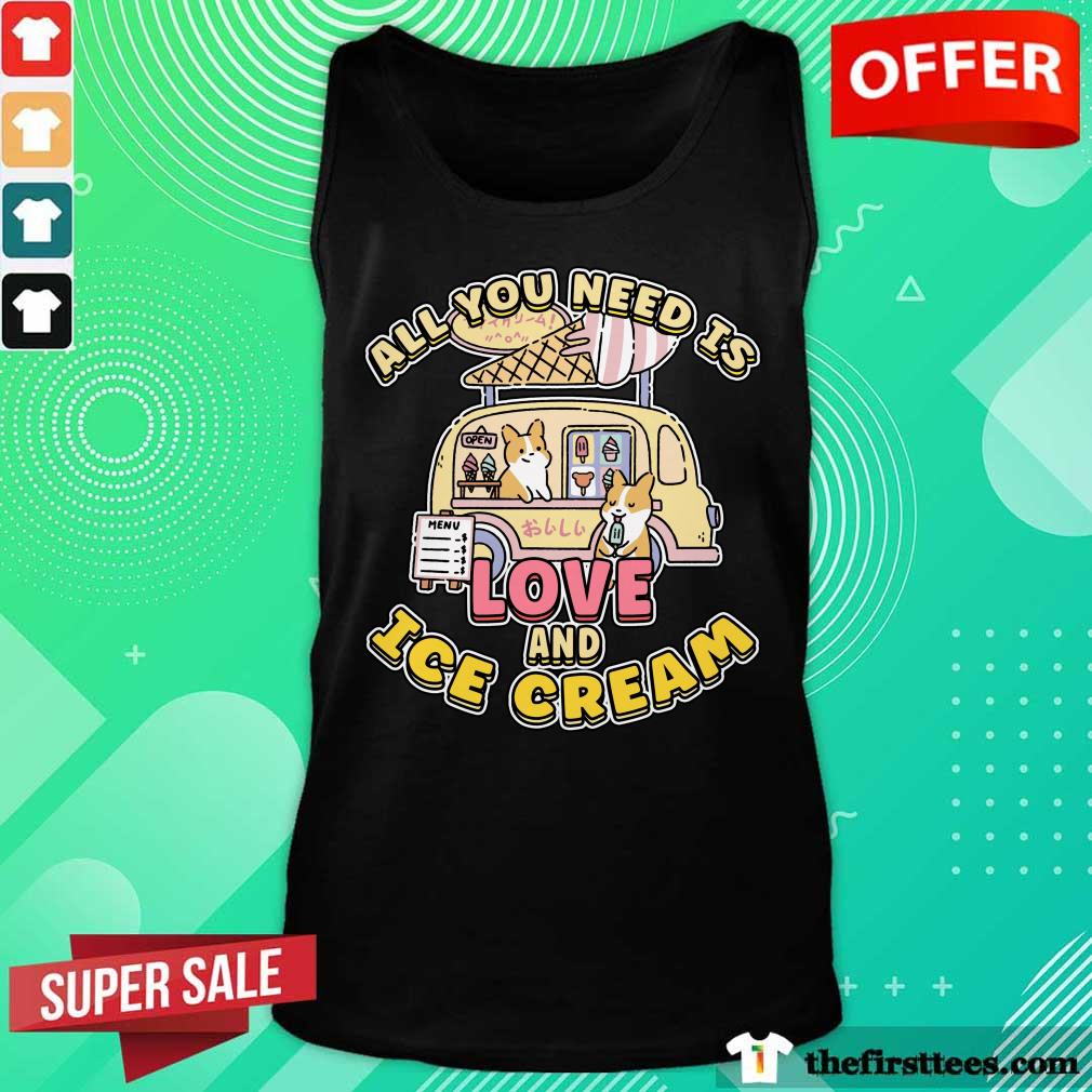 All You Need Is Love And Ice Cream Shirt