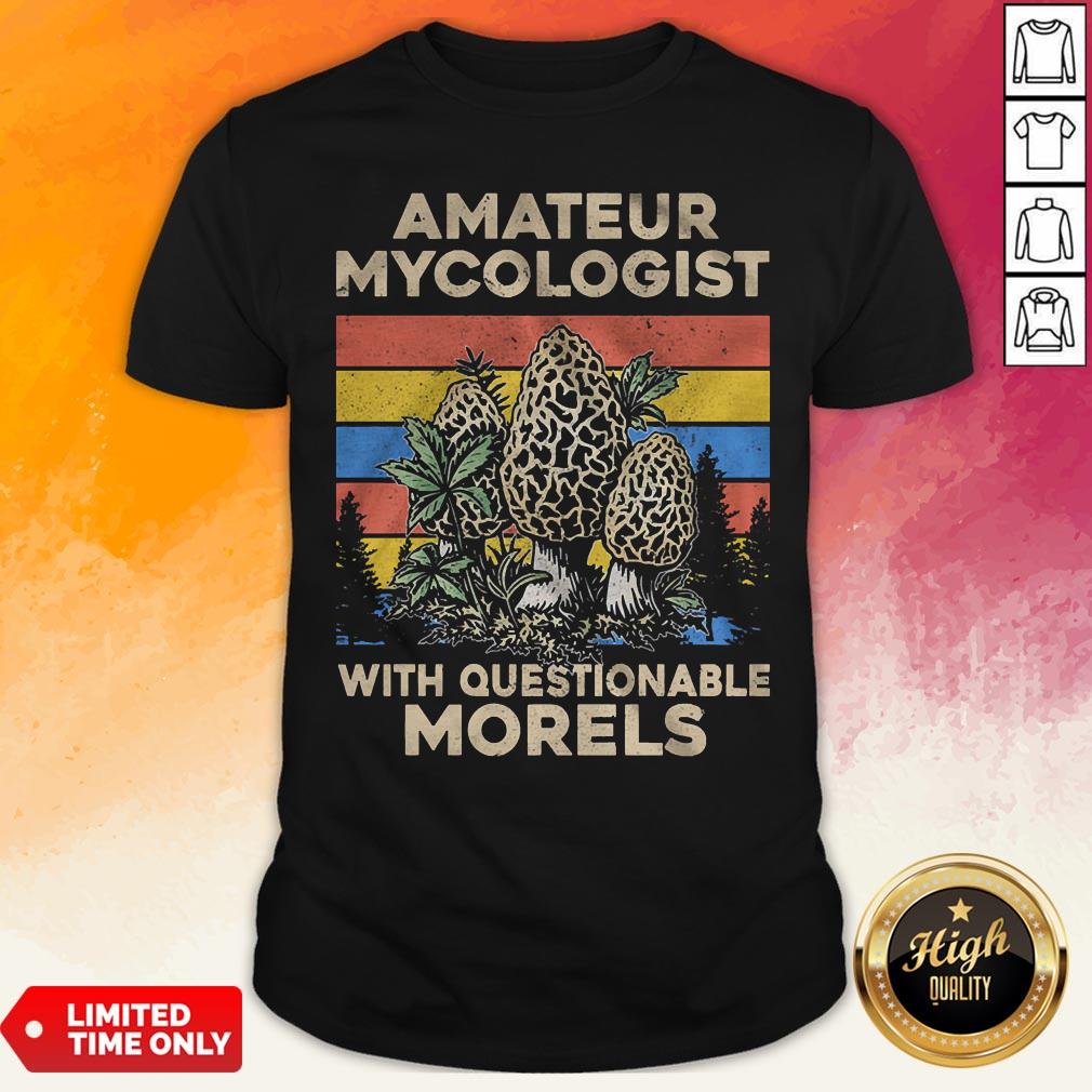 Amateur Mycologist With Questionable Morels Vintage Shirt