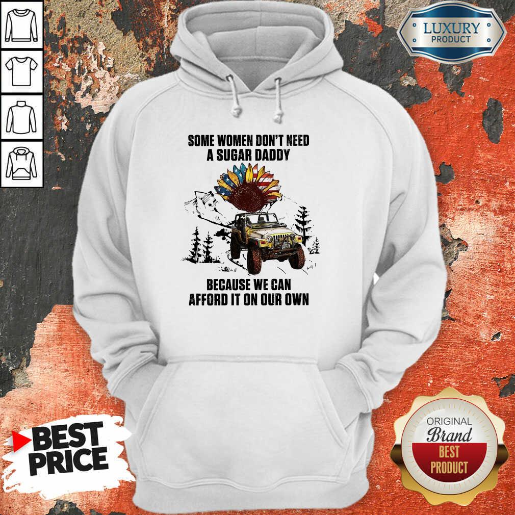 American Some Women Don't Need A Sugar Daddy Shirt