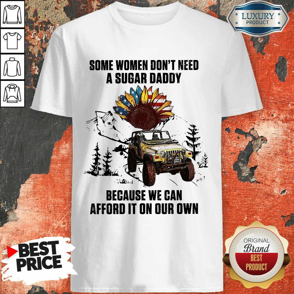American Some Women Don't Need A Sugar Daddy Shirt